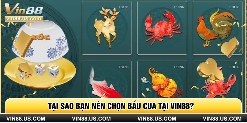 Tại sao bạn nên chọn bầu cua tại Vin88?