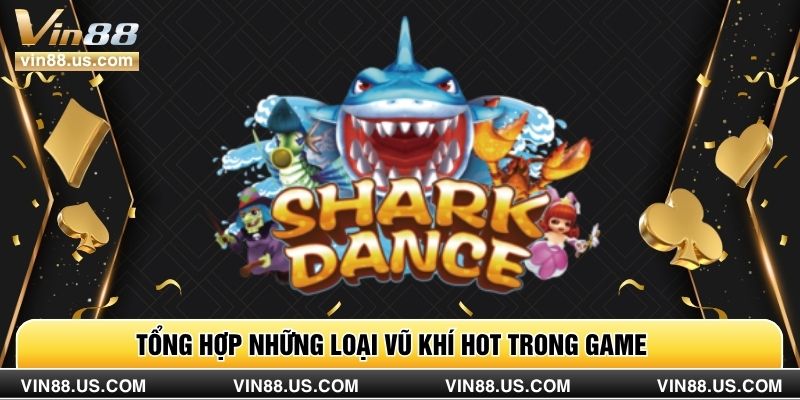 Tổng hợp những loại vũ khí hot trong game