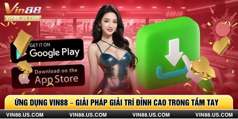 Ứng Dụng Vin88 – Giải Pháp Giải Trí Đỉnh Cao Trong Tầm Tay